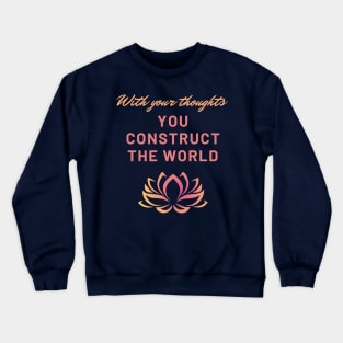 Buddhist world view quote Crewneck Sweatshirt